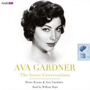 Ava Gardner - The Secret Conversations written by Ava Gardner and Peter Evans performed by William Hope on CD (Unabridged)